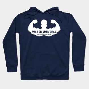 Mister Universe... in a parallel universe Hoodie